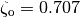 \zeta_\text{o} = 0.707