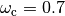 \omega_\text{c} = 0.7