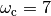 \omega_\text{c} = 7