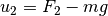 u_2 = F_2 - mg