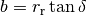b = r_\text{r} \tan \delta