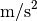 \text{m/s}^2