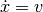 \dot x = v