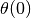 \theta(0)