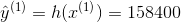 \hat y{(1)} = h(x{(1)}) = 158400