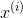 x^{(i)}