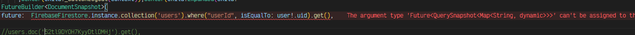 引數型別“Future<QuerySnapshot<Map<String, dynamic>>>”不能分配給引數型別“Future<DocumentSnapshot<Object?>>？